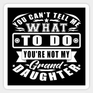 You're Not My Granddaughter White Typography Magnet